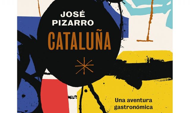 El libro 'Cataluña. Una aventura gastronómica', de José Pizarro