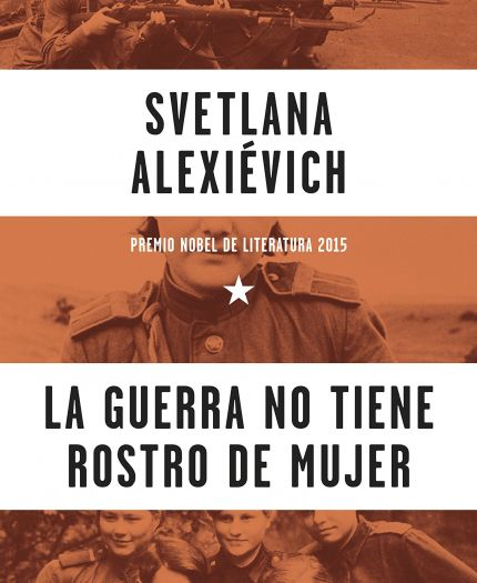 Svetlana Alexiévich. La guerra no tiene rostro de mujer (Debate) | Cedida