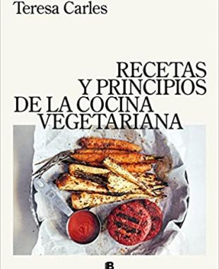 Recetas y principios de la cocina vegetariana, de Teresa Carles | Cedida