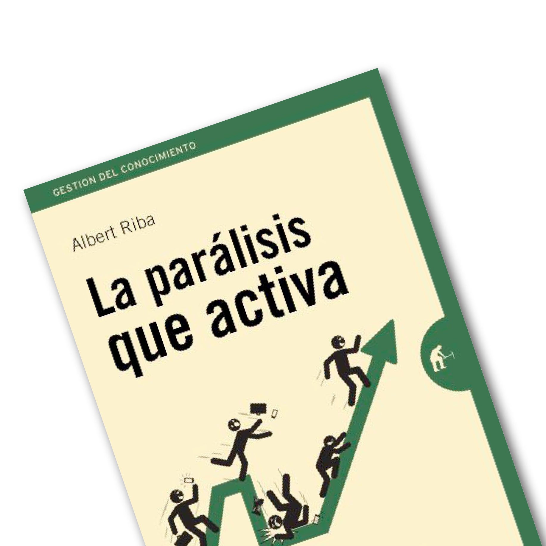 'La parálisis que activa' d'Albert Riba (Ediciones Urano, 2015) 'La parálisis que activa' d'Albert Riba (Ediciones Urano, 2015)