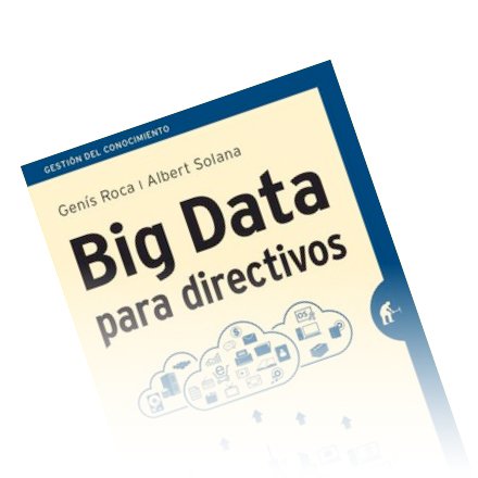 'Big Data para directivos' d'Albert Solana i Genís Roca 'Big Data para directivos' d'Albert Solana i Genís Roca
